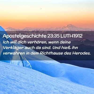 Picture 02 - Apostelgeschichte 23:35 LUTH1912 - Ich will dich verhören, wenn deine Verkläger - Bible Verse Picture