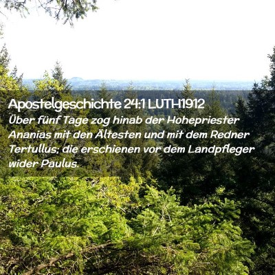 Picture 02 - Apostelgeschichte 24:1 LUTH1912 - Über fünf Tage zog hinab der Hohepriester - Bible Verse Picture