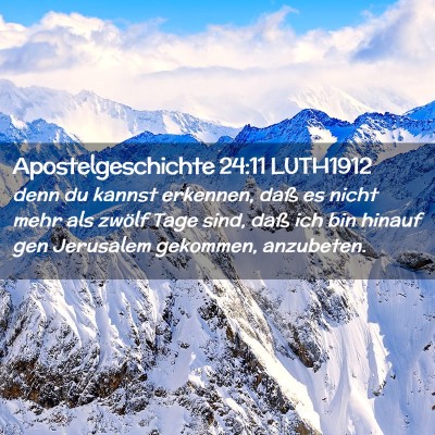 Picture 02 - Apostelgeschichte 24:11 LUTH1912 - denn du kannst erkennen, daß es nicht mehr als - Bible Verse Picture