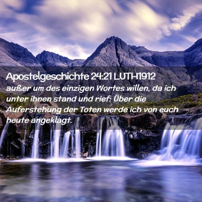 Picture 02 - Apostelgeschichte 24:21 LUTH1912 - außer um des einzigen Wortes willen, da ich - Bible Verse Picture