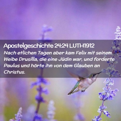 Picture 02 - Apostelgeschichte 24:24 LUTH1912 - Nach etlichen Tagen aber kam Felix mit seinem - Bible Verse Picture