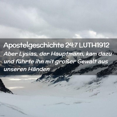 Picture 02 - Apostelgeschichte 24:7 LUTH1912 - Aber Lysias, der Hauptmann, kam dazu und führte - Bible Verse Picture
