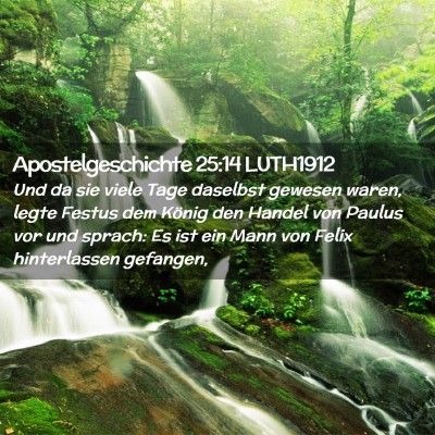 Picture 02 - Apostelgeschichte 25:14 LUTH1912 - Und da sie viele Tage daselbst gewesen waren, - Bible Verse Picture