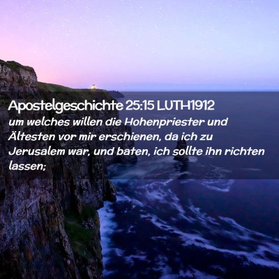Picture 02 - Apostelgeschichte 25:15 LUTH1912 - um welches willen die Hohenpriester und Ältesten - Bible Verse Picture