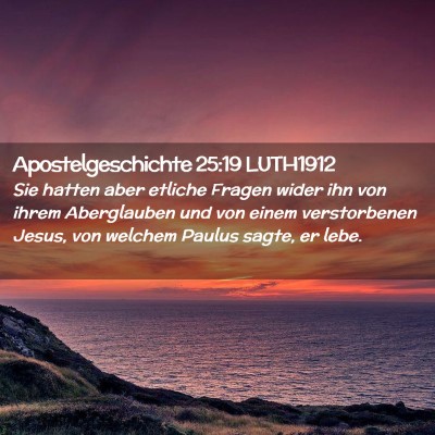 Picture 02 - Apostelgeschichte 25:19 LUTH1912 - Sie hatten aber etliche Fragen wider ihn von - Bible Verse Picture