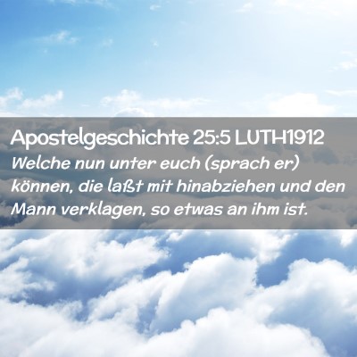 Picture 02 - Apostelgeschichte 25:5 LUTH1912 - Welche nun unter euch (sprach er) können, die - Bible Verse Picture