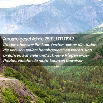 Picture 02 - Apostelgeschichte 25:7 LUTH1912 - Da der aber vor ihn kam, traten umher die Juden, - Bible Verse Picture