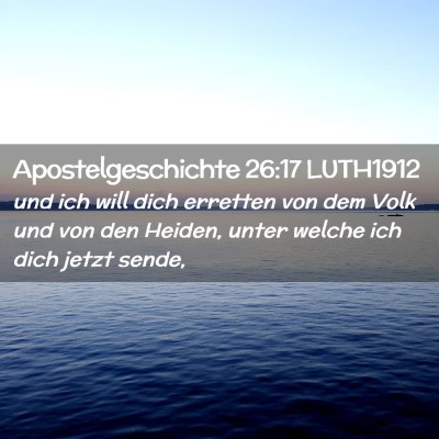 Picture 02 - Apostelgeschichte 26:17 LUTH1912 - und ich will dich erretten von dem Volk und von - Bible Verse Picture
