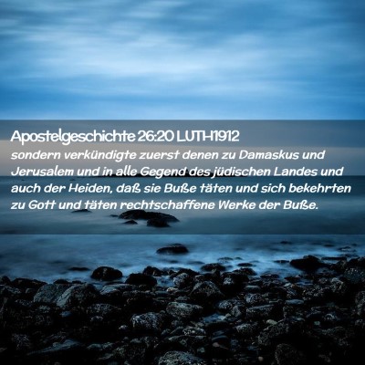 Picture 02 - Apostelgeschichte 26:20 LUTH1912 - sondern verkündigte zuerst denen zu Damaskus und - Bible Verse Picture