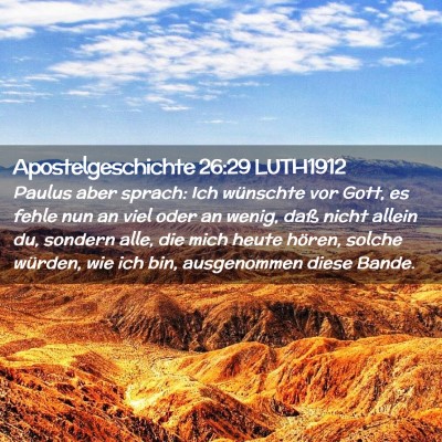Picture 02 - Apostelgeschichte 26:29 LUTH1912 - Paulus aber sprach: Ich wünschte vor Gott, es - Bible Verse Picture