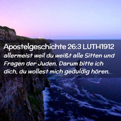 Picture 02 - Apostelgeschichte 26:3 LUTH1912 - allermeist weil du weißt alle Sitten und Fragen - Bible Verse Picture