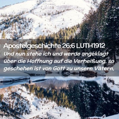 Picture 02 - Apostelgeschichte 26:6 LUTH1912 - Und nun stehe ich und werde angeklagt über die - Bible Verse Picture