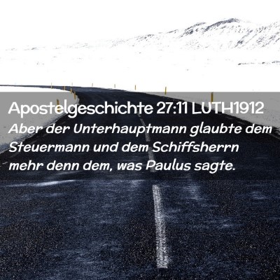 Picture 02 - Apostelgeschichte 27:11 LUTH1912 - Aber der Unterhauptmann glaubte dem Steuermann - Bible Verse Picture