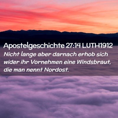 Picture 02 - Apostelgeschichte 27:14 LUTH1912 - Nicht lange aber darnach erhob sich wider ihr - Bible Verse Picture