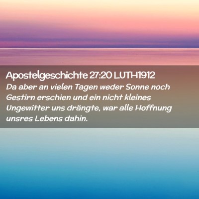 Picture 02 - Apostelgeschichte 27:20 LUTH1912 - Da aber an vielen Tagen weder Sonne noch Gestirn - Bible Verse Picture