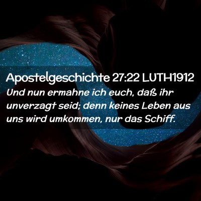 Picture 02 - Apostelgeschichte 27:22 LUTH1912 - Und nun ermahne ich euch, daß ihr unverzagt - Bible Verse Picture