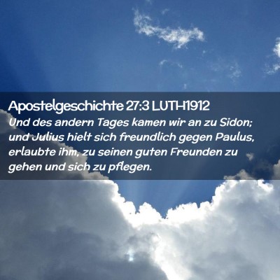 Picture 02 - Apostelgeschichte 27:3 LUTH1912 - Und des andern Tages kamen wir an zu Sidon; und - Bible Verse Picture
