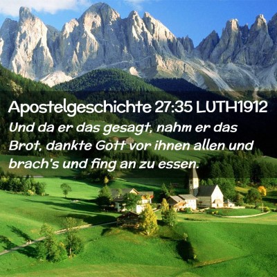 Picture 02 - Apostelgeschichte 27:35 LUTH1912 - Und da er das gesagt, nahm er das Brot, dankte - Bible Verse Picture