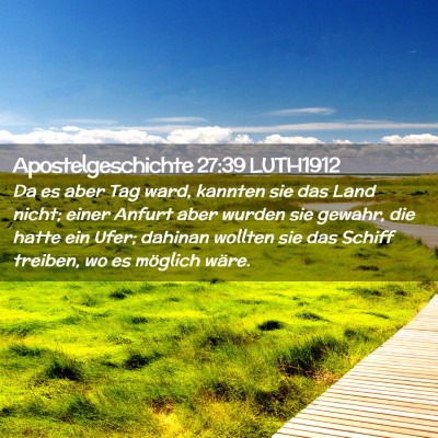 Picture 02 - Apostelgeschichte 27:39 LUTH1912 - Da es aber Tag ward, kannten sie das Land nicht; - Bible Verse Picture