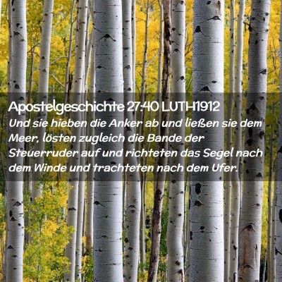 Picture 02 - Apostelgeschichte 27:40 LUTH1912 - Und sie hieben die Anker ab und ließen sie dem - Bible Verse Picture