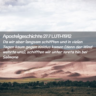 Picture 02 - Apostelgeschichte 27:7 LUTH1912 - Da wir aber langsam schifften und in vielen Tagen - Bible Verse Picture