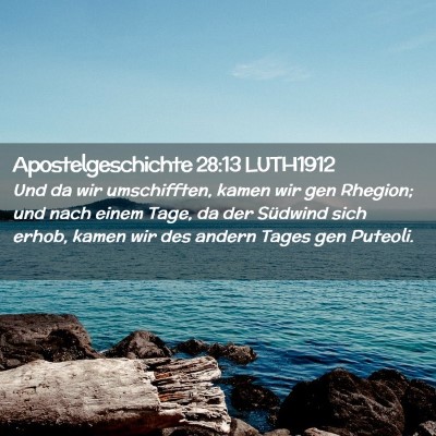 Picture 02 - Apostelgeschichte 28:13 LUTH1912 - Und da wir umschifften, kamen wir gen Rhegion; - Bible Verse Picture