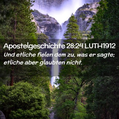 Picture 02 - Apostelgeschichte 28:24 LUTH1912 - Und etliche fielen dem zu, was er sagte; etliche - Bible Verse Picture