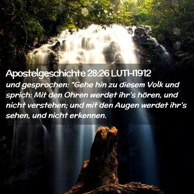 Picture 02 - Apostelgeschichte 28:26 LUTH1912 - und gesprochen: “Gehe hin zu diesem Volk und - Bible Verse Picture