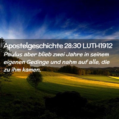 Picture 02 - Apostelgeschichte 28:30 LUTH1912 - Paulus aber blieb zwei Jahre in seinem eigenen - Bible Verse Picture