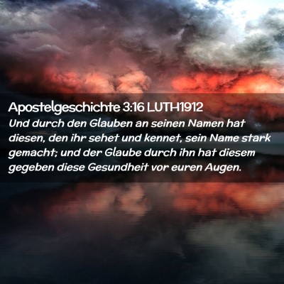 Picture 02 - Apostelgeschichte 3:16 LUTH1912 - Und durch den Glauben an seinen Namen hat diesen, - Bible Verse Picture