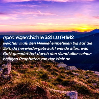 Picture 02 - Apostelgeschichte 3:21 LUTH1912 - welcher muß den Himmel einnehmen bis auf die - Bible Verse Picture