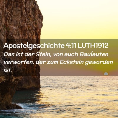 Picture 02 - Apostelgeschichte 4:11 LUTH1912 - Das ist der Stein, von euch Bauleuten verworfen, - Bible Verse Picture