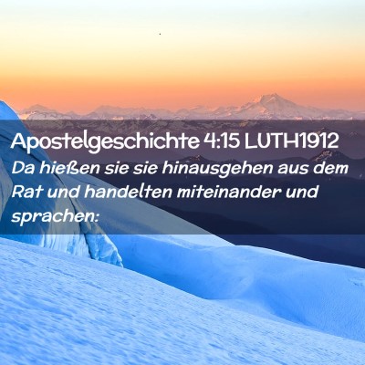 Picture 02 - Apostelgeschichte 4:15 LUTH1912 - Da hießen sie sie hinausgehen aus dem Rat und - Bible Verse Picture