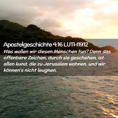 Picture 02 - Apostelgeschichte 4:16 LUTH1912 - Was wollen wir diesen Menschen tun? Denn das - Bible Verse Picture