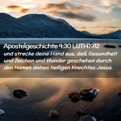 Picture 02 - Apostelgeschichte 4:30 LUTH1912 - und strecke deine Hand aus, daß Gesundheit und - Bible Verse Picture