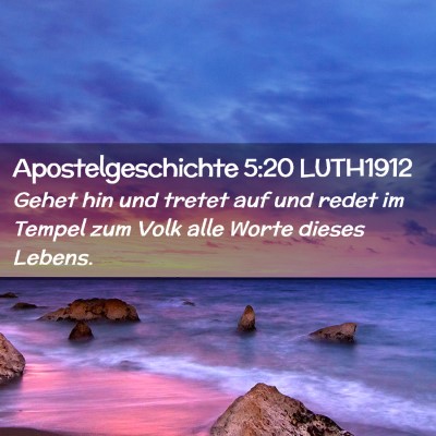Picture 02 - Apostelgeschichte 5:20 LUTH1912 - Gehet hin und tretet auf und redet im Tempel zum - Bible Verse Picture