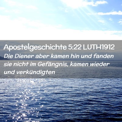 Picture 02 - Apostelgeschichte 5:22 LUTH1912 - Die Diener aber kamen hin und fanden sie nicht im - Bible Verse Picture
