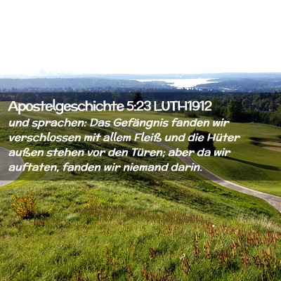 Picture 02 - Apostelgeschichte 5:23 LUTH1912 - und sprachen: Das Gefängnis fanden wir - Bible Verse Picture