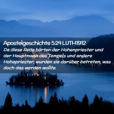 Picture 02 - Apostelgeschichte 5:24 LUTH1912 - Da diese Rede hörten der Hohenpriester und der - Bible Verse Picture