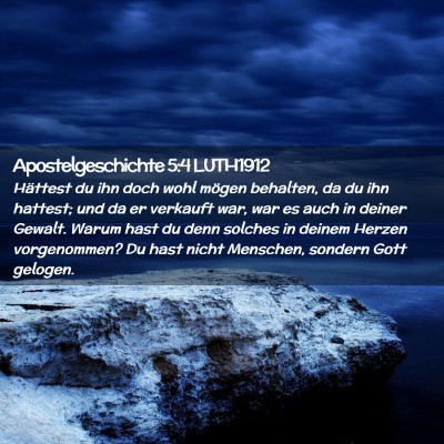Picture 02 - Apostelgeschichte 5:4 LUTH1912 - Hättest du ihn doch wohl mögen behalten, da du - Bible Verse Picture