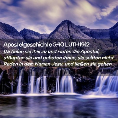 Picture 02 - Apostelgeschichte 5:40 LUTH1912 - Da fielen sie ihm zu und riefen die Apostel, - Bible Verse Picture
