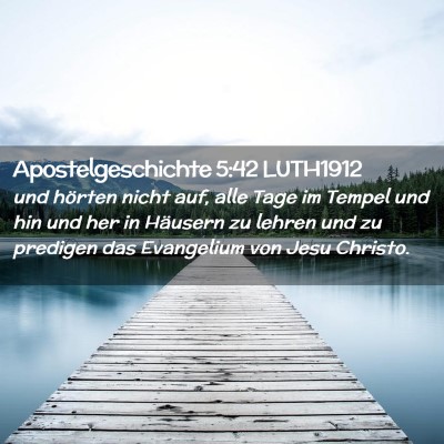 Picture 02 - Apostelgeschichte 5:42 LUTH1912 - und hörten nicht auf, alle Tage im Tempel und - Bible Verse Picture