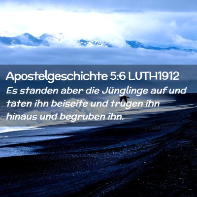 Picture 02 - Apostelgeschichte 5:6 LUTH1912 - Es standen aber die Jünglinge auf und taten ihn - Bible Verse Picture