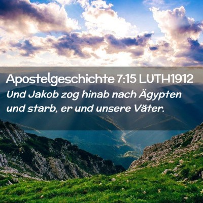 Picture 02 - Apostelgeschichte 7:15 LUTH1912 - Und Jakob zog hinab nach Ägypten und starb, er - Bible Verse Picture