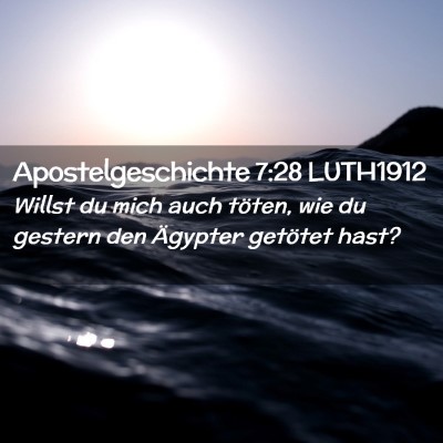 Picture 02 - Apostelgeschichte 7:28 LUTH1912 - Willst du mich auch töten, wie du gestern den - Bible Verse Picture