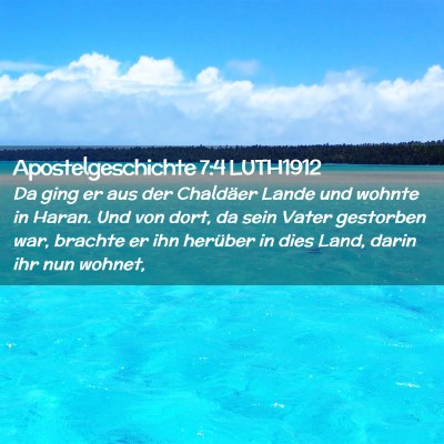 Picture 02 - Apostelgeschichte 7:4 LUTH1912 - Da ging er aus der Chaldäer Lande und wohnte in - Bible Verse Picture