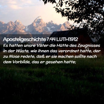 Picture 02 - Apostelgeschichte 7:44 LUTH1912 - Es hatten unsre Väter die Hütte des Zeugnisses - Bible Verse Picture