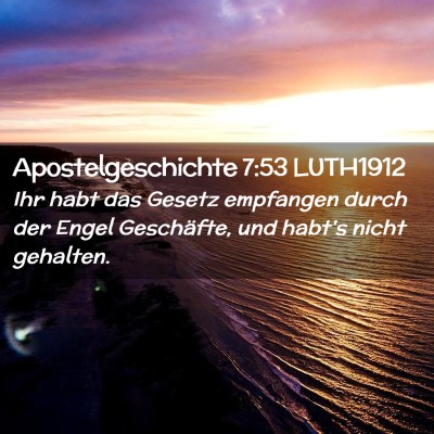 Picture 02 - Apostelgeschichte 7:53 LUTH1912 - Ihr habt das Gesetz empfangen durch der Engel - Bible Verse Picture