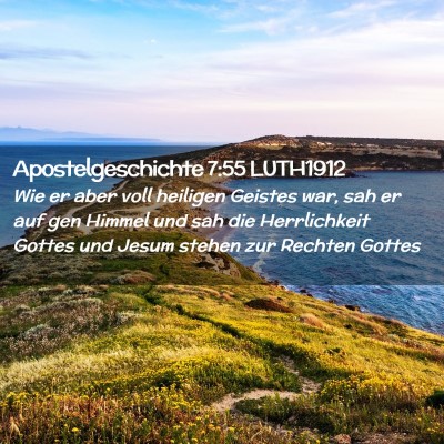 Picture 02 - Apostelgeschichte 7:55 LUTH1912 - Wie er aber voll heiligen Geistes war, sah er auf - Bible Verse Picture