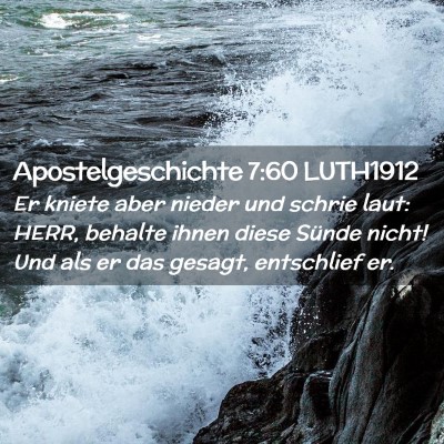 Picture 02 - Apostelgeschichte 7:60 LUTH1912 - Er kniete aber nieder und schrie laut: HERR, - Bible Verse Picture